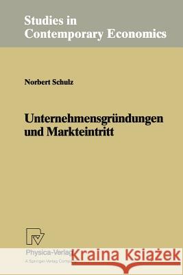 Unternehmensgründungen Und Markteintritt Schulz, Norbert 9783790808544