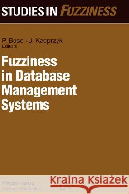 Fuzziness in Database Management Systems Janusz Kacprzyk Patrick Bosc 9783790808582 Physica-Verlag