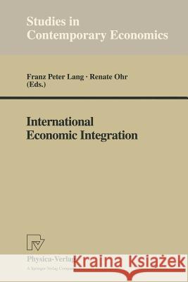 International Economic Integration Franz P. Lang Renate Ohr 9783790808612