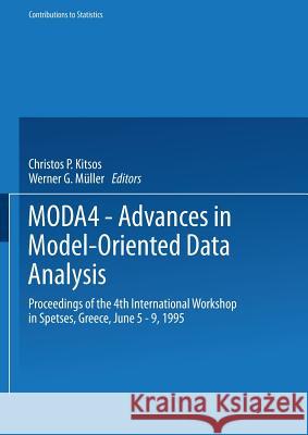 Moda4 -- Advances in Model-Oriented Data Analysis: Proceedings of the 4th International Workshop in Spetses, Greece June 5-9, 1995 Kitsos, Christos P. 9783790808643 Physica-Verlag