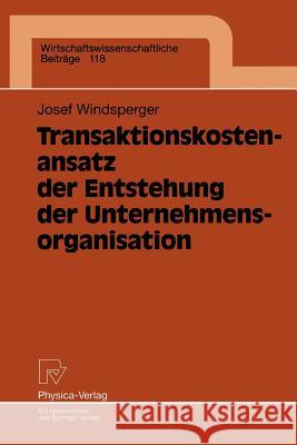 Transaktionskostenansatz Der Entstehung Der Unternehmensorganisation Windsperger, Josef 9783790808919