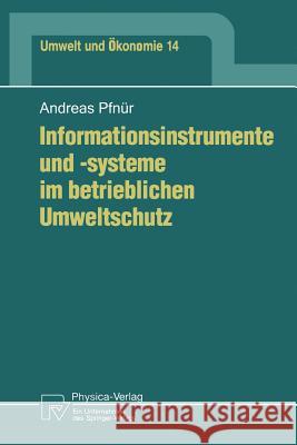 Informationsinstrumente Und -Systeme Im Betrieblichen Umweltschutz Andreas Pfna1/4r 9783790808940 Not Avail