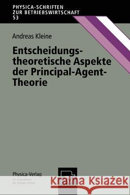 Entscheidungstheoretische Aspekte Der Principal-Agent-Theorie Andreas Kleine 9783790808971