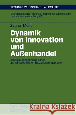 Dynamik Von Innovation Und Außenhandel: Entwicklung Technologischer Und Wirtschaftlicher Spezialisierungsmuster Münt, Gunnar 9783790809053 Physica-Verlag HD