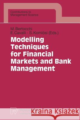 Modelling Techniques for Financial Markets and Bank Management S. Komlosi E. Cavalli M. Bertocchi 9783790809282 Physica-Verlag