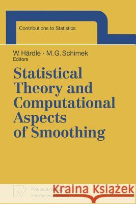Statistical Theory and Computational Aspects of Smoothing: Proceedings of the Compstat '94 Satellite Meeting Held in Semmering, Austria, 27-28 August Härdle, Wolfgang 9783790809305 Physica-Verlag