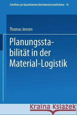 Planungsstabilität in Der Material-Logistik Jensen, Thomas 9783790809466 Not Avail