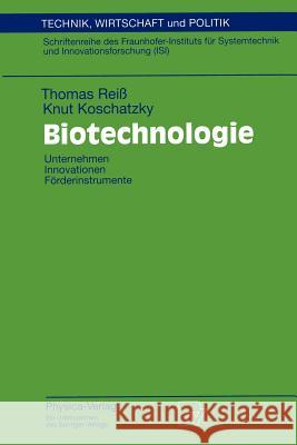 Biotechnologie: Unternehmen Innovationen Förderinstrumente Reiß, Thomas 9783790809855 Physica-Verlag HD