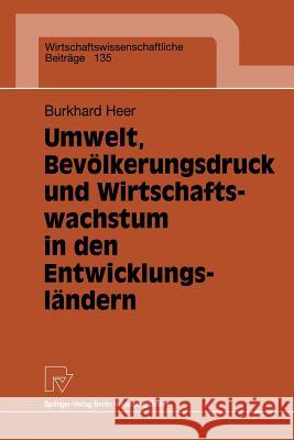 Umwelt, Bevölkerungsdruck Und Wirtschaftswachstum in Den Entwicklungsländern Heer, Burkhard 9783790809879 Physica-Verlag HD