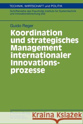 Koordination Und Strategisches Management Internationaler Innovationsprozesse Guido Reger 9783790810158 Physica-Verlag HD