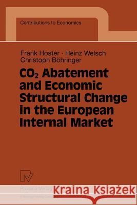 Co2 Abatement and Economic Structural Change in the European Internal Market Hoster, Frank 9783790810202 Physica-Verlag