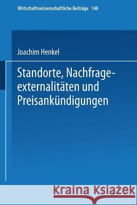 Standorte, Nachfrageexternalitäten Und Preisankündigungen Henkel, Joachim 9783790810295 Not Avail