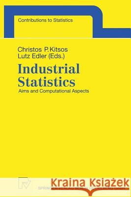 Industrial Statistics: Aims and Computational Aspects. Proceedings of the Satellite Conference to the 51st Session of the International Statistical Institute (ISI), Athens, Greece, August 16-17, 1997. Christos P. Kitsos, Lutz Edler 9783790810424 Springer-Verlag Berlin and Heidelberg GmbH & 
