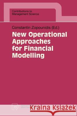 New Operational Approaches for Financial Modelling Constantin Zopounidis 9783790810431