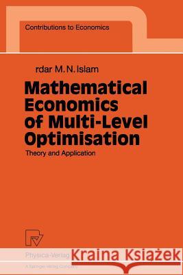Mathematical Economics of Multi-Level Optimisation: Theory and Application Islam, Sardar M. N. 9783790810509 Physica-Verlag