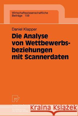 Die Analyse Von Wettbewerbsbeziehungen Mit Scannerdaten Daniel Klapper 9783790810721