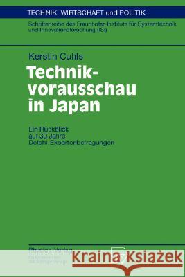 Technikvorausschau in Japan: Ein Rückblick Auf 30 Jahre Delphi-Expertenbefragungen Grupp, H. 9783790810790 Physica-Verlag Heidelberg