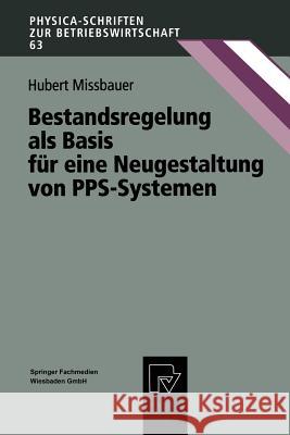 Bestandsregelung ALS Basis Für Eine Neugestaltung Von Pps-Systemen Missbauer, Hubert 9783790810837 Physica-Verlag