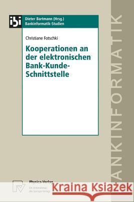 Kooperationen an Der Elektronischen Bank-Kunde-Schnittstelle Fotschki, Christiane 9783790810851 Not Avail