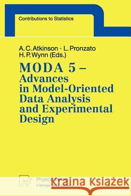 Moda 5 - Advances in Model-Oriented Data Analysis and Experimental Design: Proceedings of the 5th International Workshop in Marseilles, France, June 2 Atkinson, Anthony C. 9783790811117