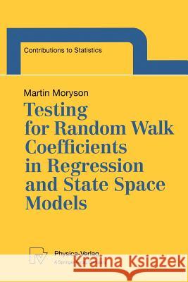 Testing for Random Walk Coefficients in Regression and State Space Models Martin Moryson M. Moryson 9783790811322 Physica-Verlag