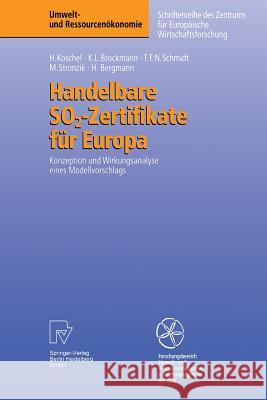 Handelbare So2-Zertifikate Für Europa: Konzeption Und Wirkungsanalyse Eines Modellvorschlags Koschel, Henrike 9783790811353 Not Avail