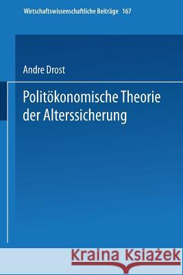 Politökonomische Theorie Der Alterssicherung Drost, Andre 9783790811391 Not Avail