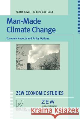 Man-Made Climate Change: Economic Aspects and Policy Options Hohmeyer, Olav 9783790811469 Physica-Verlag