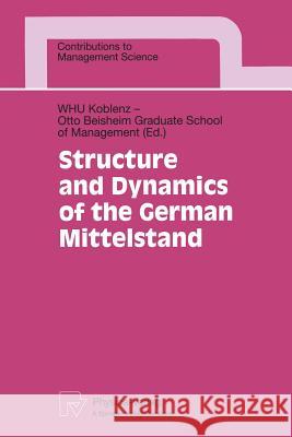 Structure and Dynamics of the German Mittelstand Christian Homburg Wissenschaftliche Hochschule Fur Unterne W. Koblenz 9783790811650