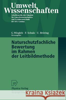 Naturschutzfachliche Bewertung Im Rahmen Der Leitbildmethode Gerhard Wiegleb Friederike Schulz Udo Brvring 9783790811742 Physica-Verlag