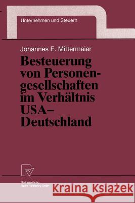 Besteuerung Von Personengesellschaften Im Verhältnis USA -- Deutschland Mittermaier, Johannes E. 9783790811773 Not Avail