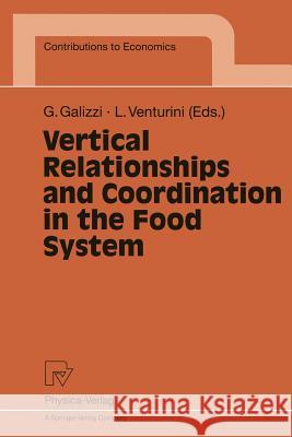 Vertical Relationships and Coordination in the Food System L. Venturini G. Galizzi Giovanni Galizzi 9783790811926