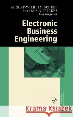 Electronic Business Engineering: 4.Internationale Tagung Wirtschaftsinformatik 1999 Scheer, August-Wilhelm 9783790811964