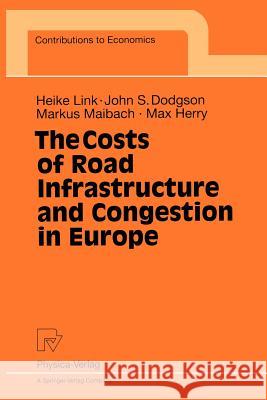 The Costs of Road Infrastructure and Congestion in Europe H. Link J. S. Dodgson M. Maibach 9783790812015 Physica-Verlag