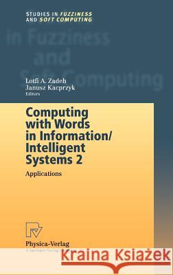 Computing with Words in Information/Intelligent Systems 2: Applications Lotfi Zadeh 9783790812183 Springer-Verlag Berlin and Heidelberg GmbH & 