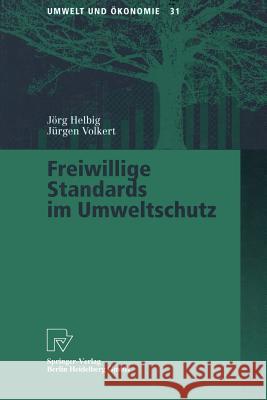 Freiwillige Standards Im Umweltschutz Jorg Helbig Jarg Helbig Ja1/4rgen Volkert 9783790812367 Physica-Verlag