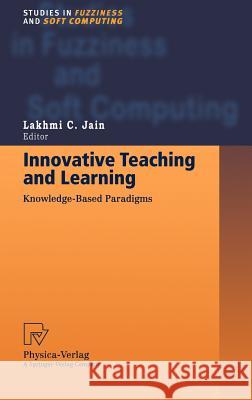 Innovative Teaching and Learning: Knowledge-Based Paradigms Jain, Professor Lakhmi C. 9783790812466 Springer