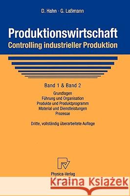 Produktionswirtschaft - Controlling Industrieller Produktion: Band 1+2: Grundlagen, Führung Und Organisation, Produkte Und Produktprogramm, Material U Hahn, Dietger 9783790812534