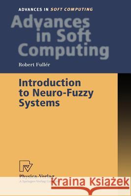 Introduction to Neuro-Fuzzy Systems Robert Fuller R. Fuller 9783790812565 Physica-Verlag