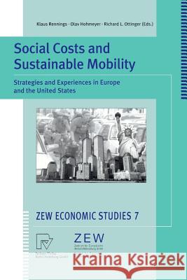 Social Costs and Sustainable Mobility: Strategies and Experiences in Europe and the United States Klaus Rennings, Olav Hohmeyer, Richard L. Ottinger 9783790812602
