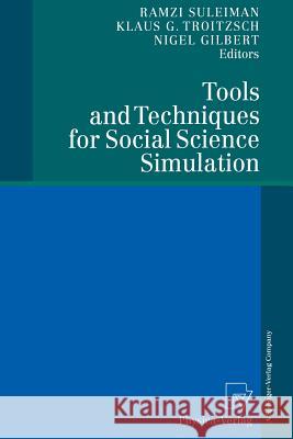 Tools and Techniques for Social Science Simulation Ramzi Suleiman Klaus G. Troitzsch Nigel Gilbert 9783790812657 Physica-Verlag