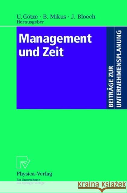 Management Und Zeit Uwe Gvtze Barbara Mikus J]rgen Bloech 9783790812718 Physica-Verlag HD