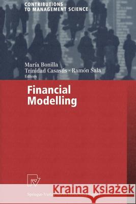 Financial Modelling Maria Bonilla, Trinidad Casasus, Ramon Sala 9783790812824 Springer-Verlag Berlin and Heidelberg GmbH & 