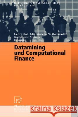 Datamining Und Computational Finance: Ergebnisse Des 7. Karlsruher Ökonometrie-Workshops Bol, Georg 9783790812848