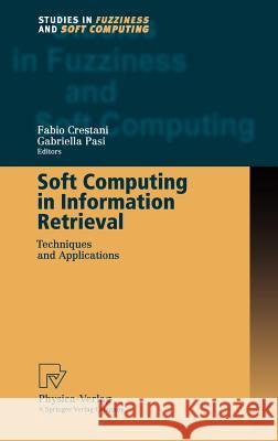 Soft Computing in Information Retrieval: Techniques and Applications Crestani, Fabio 9783790812992
