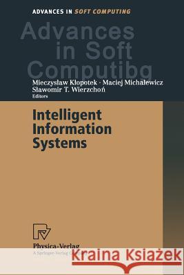 Intelligent Information Systems: Proceedings of the Iis'2000 Symposium, Bystra, Poland, June 12-16, 2000 Klopotek, Mieczyslaw 9783790813098