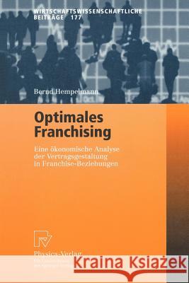 Optimales Franchising: Eine ökonomische Analyse der Vertragsgestaltung in Franchise-Beziehungen Bernd Hempelmann 9783790813166 Springer-Verlag Berlin and Heidelberg GmbH & 