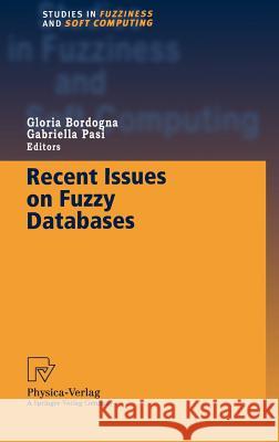 Recent Issues on Fuzzy Databases G. Borddogna G. Pasi G. Bordogna 9783790813197 Springer