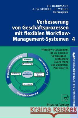 Verbesserung Von Geschäftsprozessen Mit Flexiblen Workflow-Management-Systemen 4: Workflow Management Für Die Lernende Organisation - Einführung, Eval Herrmann, Thomas 9783790813234 Springer