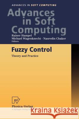 Fuzzy Control: Theory and Practice Hampel, Rainer 9783790813272 Physica-Verlag